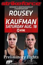 Watch Strikeforce Rousey vs Kaufman Preliminary Fights Goojara