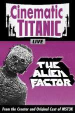 Watch Cinematic Titanic The Alien Factor Goojara