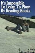 Watch It's Impossible to Learn to Plow by Reading Books Goojara