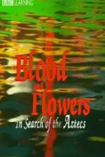 Watch Blood and Flowers - In Search of the Aztecs Goojara