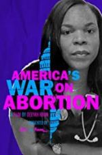 Watch America\'s War on Abortion Goojara