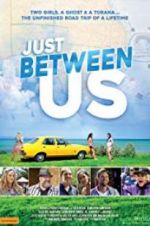 Watch Just Between Us Goojara