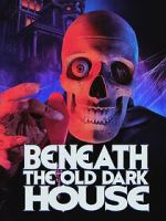 Watch Beneath the Old Dark House Goojara
