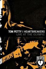 Watch Tom Petty & the Heartbreakers - Live at the Olympic (The Last DJ) Goojara