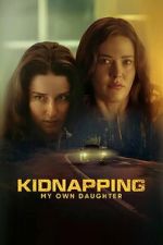 Watch Kidnapping My Own Daughter Goojara