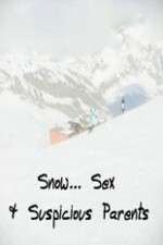 Watch Snow... Sex & Suspicious Parents Goojara