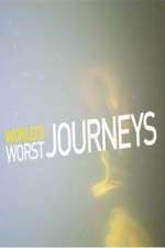 Watch World's Worst Journeys from Hell Goojara