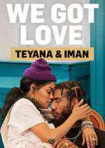 Watch We Got Love Teyana & Iman Goojara