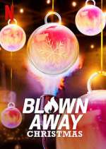 Watch Blown Away Christmas Goojara