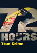 Watch 72 Hours: True Crime Goojara