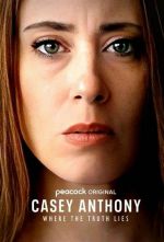Watch Casey Anthony: Where the Truth Lies Goojara