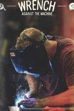 Watch Wrench Against the Machine Goojara