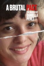 Watch Pacto Brutal: O Assassinato de Daniella Perez Goojara