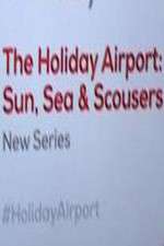 Watch The Holiday Airport: Sun, Sea and Scousers Goojara