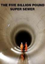 Watch The Five Billion Pound Super Sewer Goojara
