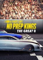 Watch Street Outlaws: No Prep Kings: The Great 8 Goojara