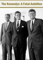 Watch The Kennedys: A Fatal Ambition Goojara