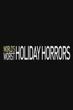 Watch Worlds Worst Holiday Horrors Goojara