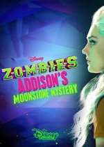 Watch ZOMBIES: Addison's Moonstone Mystery Goojara