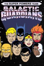 Watch The Super Powers Team Galactic Guardians Goojara