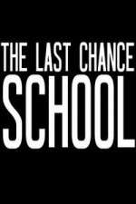 Watch The Last Chance School Goojara
