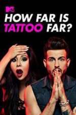 Watch How Far Is Tattoo Far? Goojara