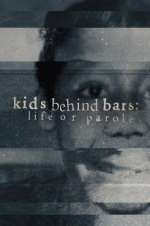 Watch Kids Behind Bars: Life or Parole Goojara