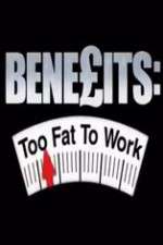 Watch Benefits: Too Fat to Work Goojara