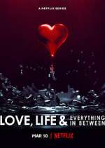 Watch Love, Life & Everything in Between Goojara
