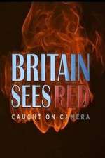 Watch Britain Sees Red: Caught On Camera Goojara