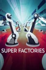 Watch Super Factories Goojara