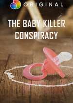Watch The Baby Killer Conspiracy Goojara