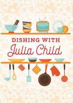 Watch Dishing with Julia Child Goojara