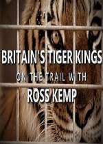 Watch Britain's Tiger Kings - On the Trail with Ross Kemp Goojara