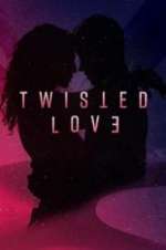 Watch Twisted Love Goojara