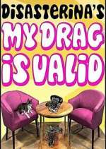 Watch Disasterina's My Drag Is Valid Goojara