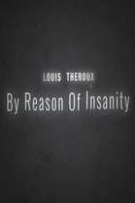 Watch Louis Theroux: By Reason of Insanity Goojara