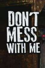 Watch Donâ€™t Mess With Me Goojara