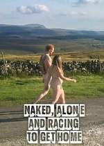 Watch Naked, Alone and Racing to Get Home Goojara