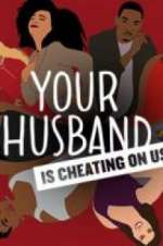 Watch Your Husband Is Cheating On Us Goojara