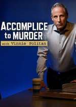 Watch Accomplice to Murder with Vinnie Politan Goojara