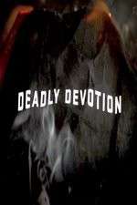 Watch Deadly Devotion Goojara