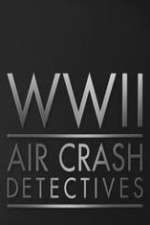 Watch World War II Air Crash Detectives Goojara