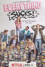 Watch Everything Sucks (  ) Goojara