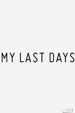 Watch My Last Days Goojara
