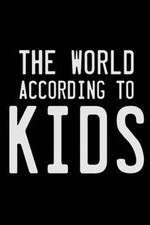 Watch The World According to Kids Goojara