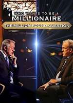 Watch Who Wants to Be a Millionaire: The Million Pound Question Goojara