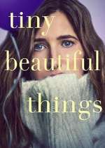 Watch Tiny Beautiful Things Goojara