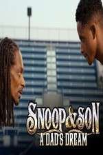 Watch Snoop & Son: A Dad's Dream Goojara