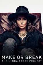 Watch Make or Break: The Linda Perry Project Goojara